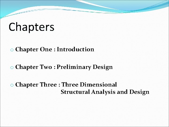 Chapters o Chapter One : Introduction o Chapter Two : Preliminary Design o Chapter