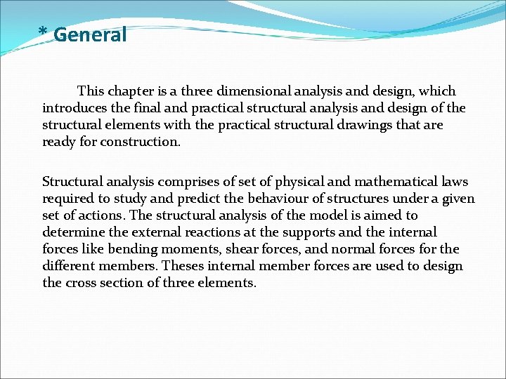 * General This chapter is a three dimensional analysis and design, which introduces the