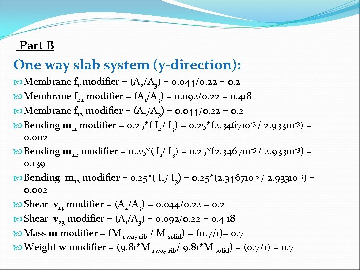  Part B One way slab system (y-direction): Membrane f 11 modifier = (A