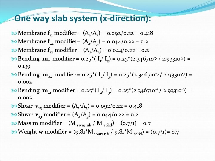 One way slab system (x-direction): Membrane f 11 modifier = (A 1/A 3) =