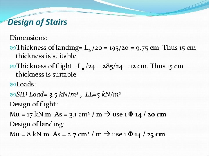 Design of Stairs Dimensions: Thickness of landing= Ln /20 = 195/20 = 9. 75