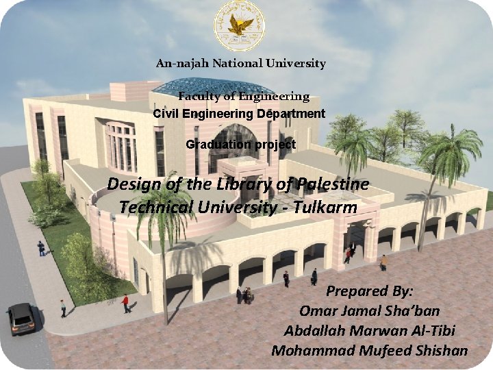 An-najah National University Faculty of Engineering Civil Engineering Department Graduation project Design of the