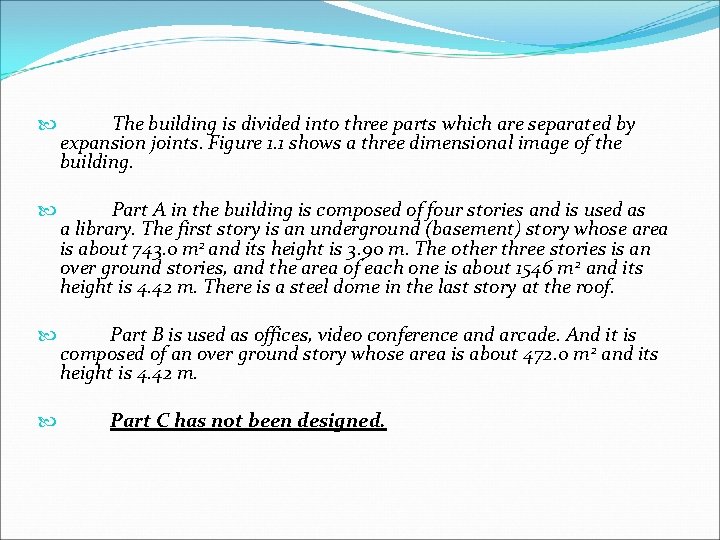  The building is divided into three parts which are separated by expansion joints.