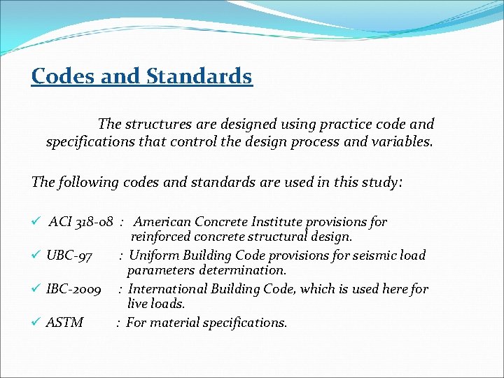 Codes and Standards The structures are designed using practice code and specifications that control