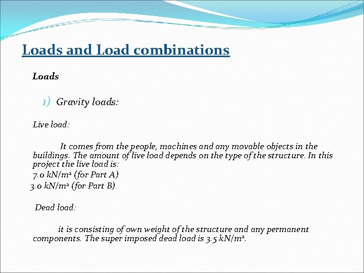 Loads and Load combinations Loads 1) Gravity loads: Live load: It comes from the