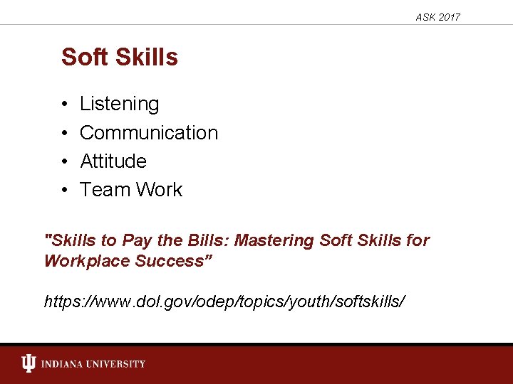 ASK 2017 Soft Skills • • Listening Communication Attitude Team Work "Skills to Pay