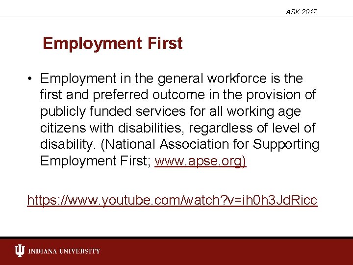 ASK 2017 Employment First • Employment in the general workforce is the first and