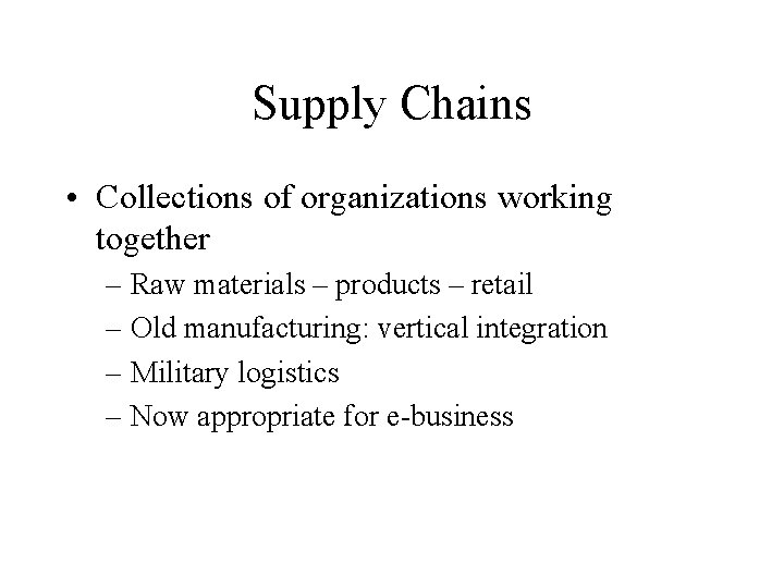 Supply Chains • Collections of organizations working together – Raw materials – products –