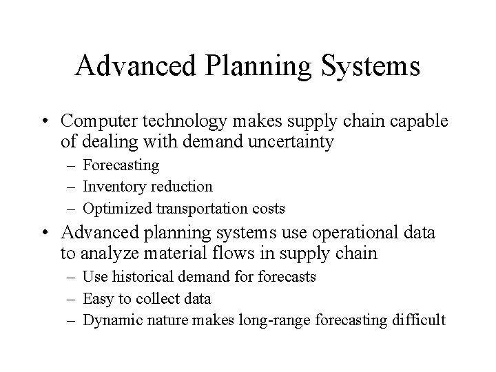 Advanced Planning Systems • Computer technology makes supply chain capable of dealing with demand