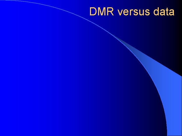 DMR versus data 