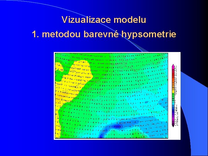 Vizualizace modelu 1. metodou barevné hypsometrie 