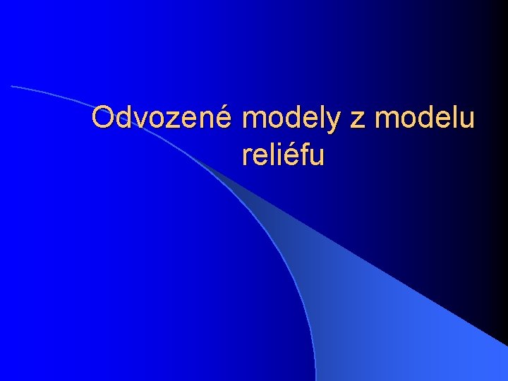 Odvozené modely z modelu reliéfu 