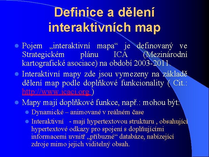 Definice a dělení interaktivních map Pojem „interaktivní mapa“ je definovaný ve Strategickém plánu ICA