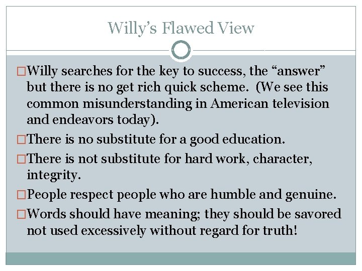 Willy’s Flawed View �Willy searches for the key to success, the “answer” but there