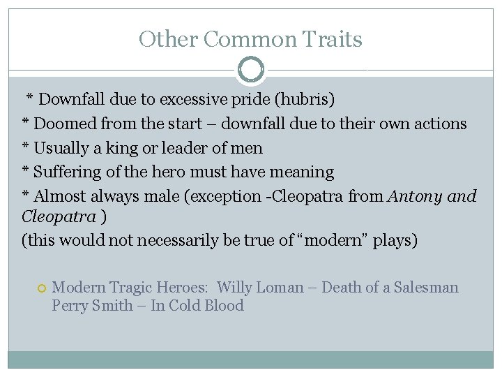 Other Common Traits * Downfall due to excessive pride (hubris) * Doomed from the