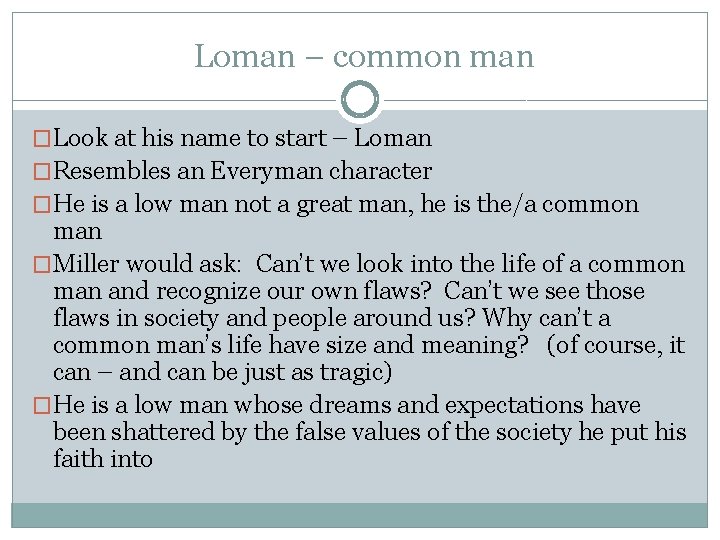  Loman – common man �Look at his name to start – Loman �Resembles