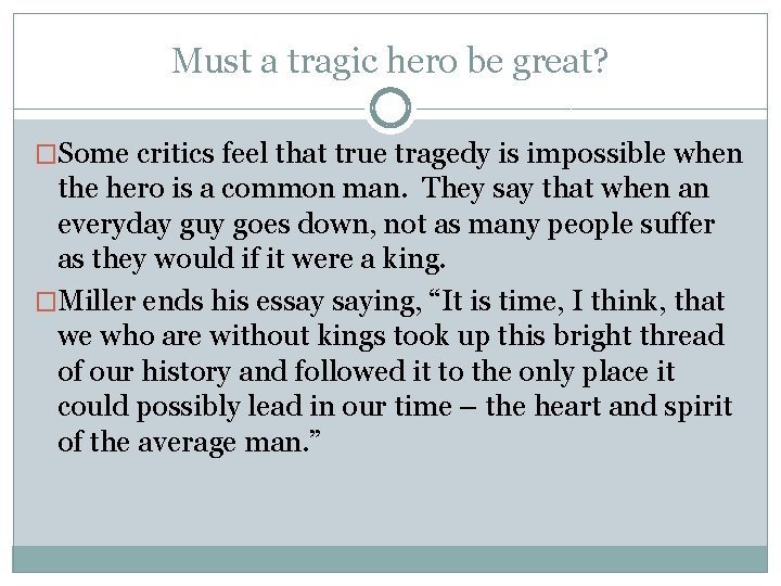 Must a tragic hero be great? �Some critics feel that true tragedy is impossible