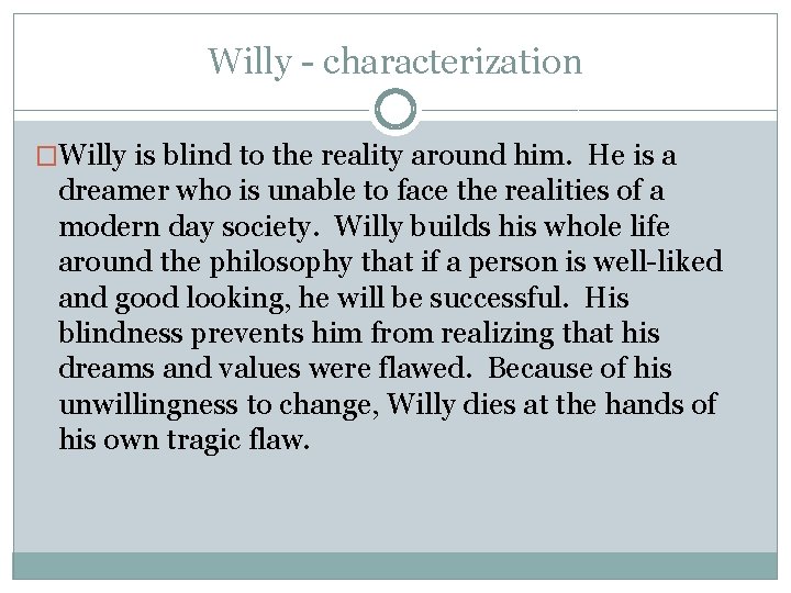 Willy - characterization �Willy is blind to the reality around him. He is a