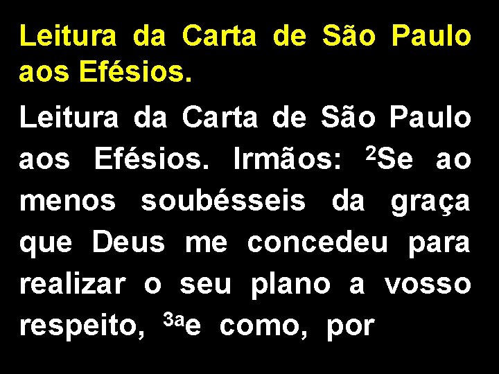 Leitura da Carta de São Paulo aos Efésios. Leitura da Carta de São Paulo