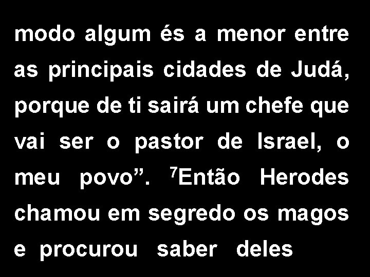modo algum és a menor entre as principais cidades de Judá, porque de ti