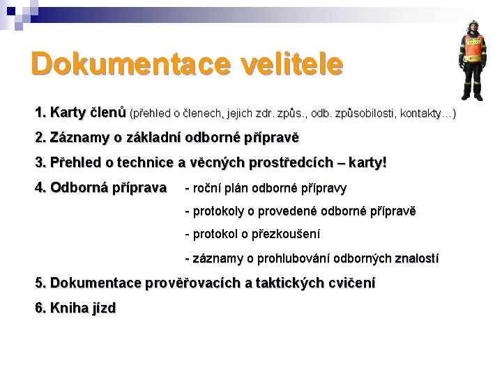 Dokumentace velitele 1. Karty členů (přehled o členech, jejich zdr. způs. , odb. způsobilosti,