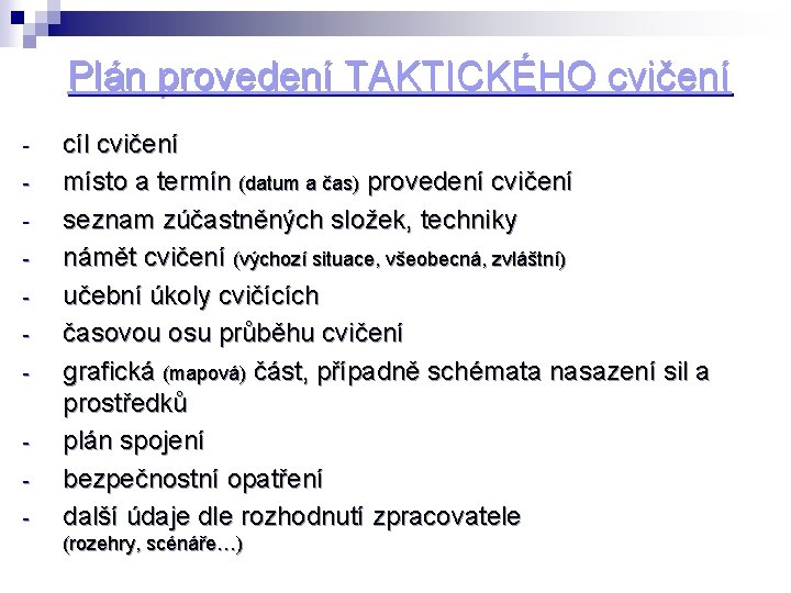 Plán provedení TAKTICKÉHO cvičení - cíl cvičení místo a termín (datum a čas) provedení