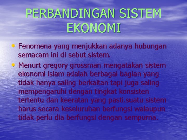 PERBANDINGAN SISTEM EKONOMI • Fenomena yang menjukkan adanya hubungan • semacam ini di sebut