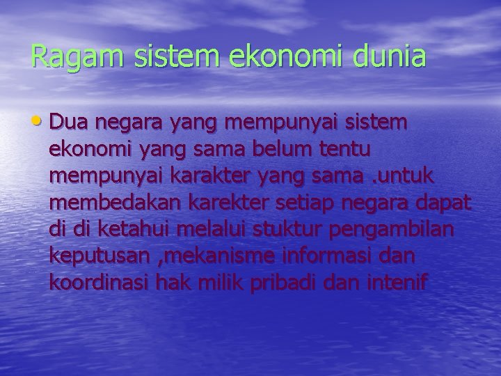 Ragam sistem ekonomi dunia • Dua negara yang mempunyai sistem ekonomi yang sama belum