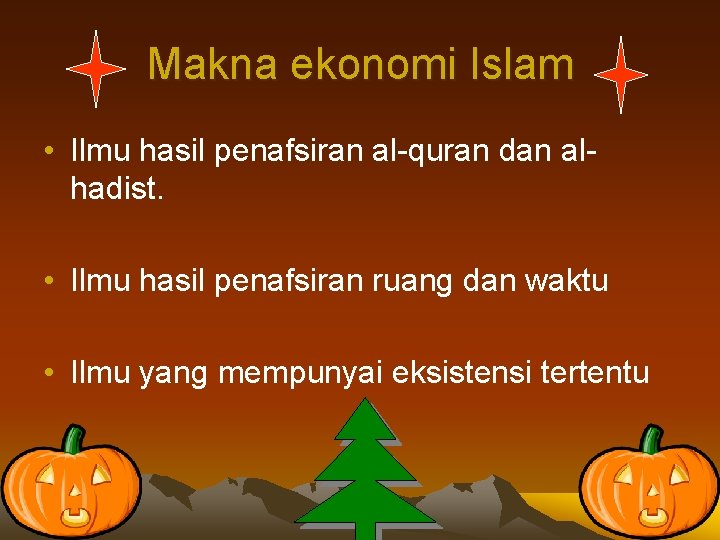 Makna ekonomi Islam • Ilmu hasil penafsiran al-quran dan alhadist. • Ilmu hasil penafsiran