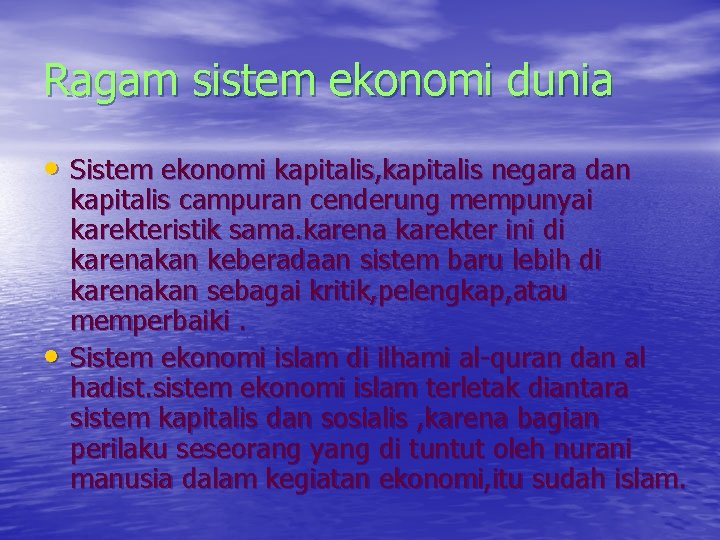 Ragam sistem ekonomi dunia • Sistem ekonomi kapitalis, kapitalis negara dan • kapitalis campuran