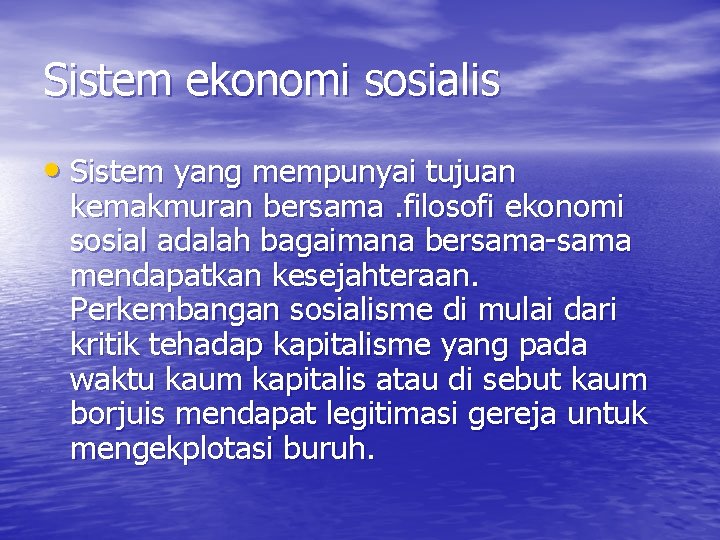 Sistem ekonomi sosialis • Sistem yang mempunyai tujuan kemakmuran bersama. filosofi ekonomi sosial adalah