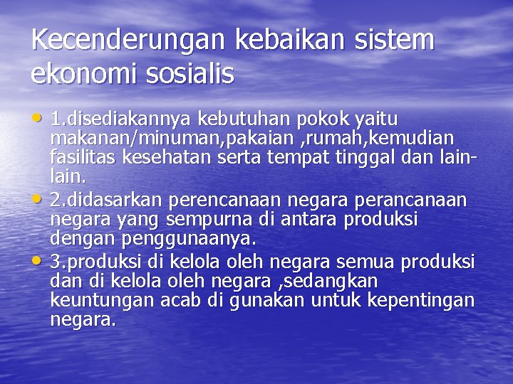 Kecenderungan kebaikan sistem ekonomi sosialis • 1. disediakannya kebutuhan pokok yaitu • • makanan/minuman,