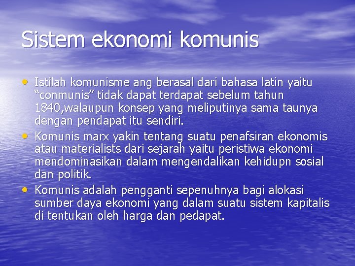 Sistem ekonomi komunis • Istilah komunisme ang berasal dari bahasa latin yaitu • •