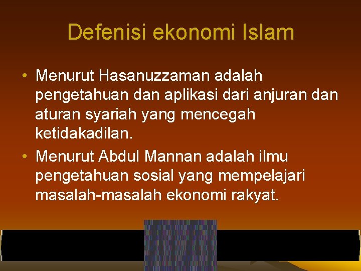 Defenisi ekonomi Islam • Menurut Hasanuzzaman adalah pengetahuan dan aplikasi dari anjuran dan aturan