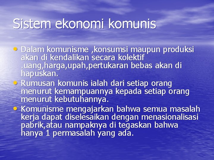 Sistem ekonomi komunis • Dalam komunisme , konsumsi maupun produksi • • akan di