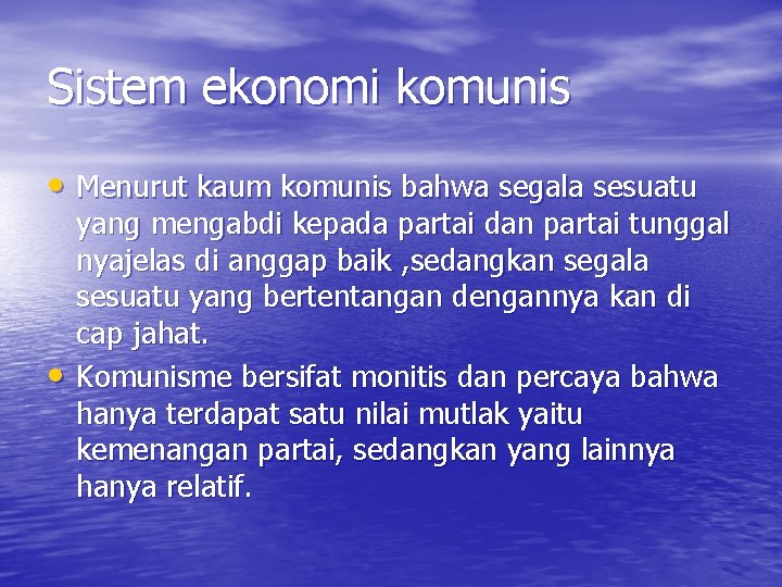 Sistem ekonomi komunis • Menurut kaum komunis bahwa segala sesuatu • yang mengabdi kepada