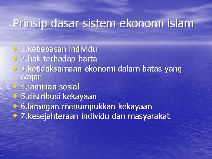 Prinsip dasar sistem ekonomi islam • 1. kebebasan individu • 2. hak terhadap harta