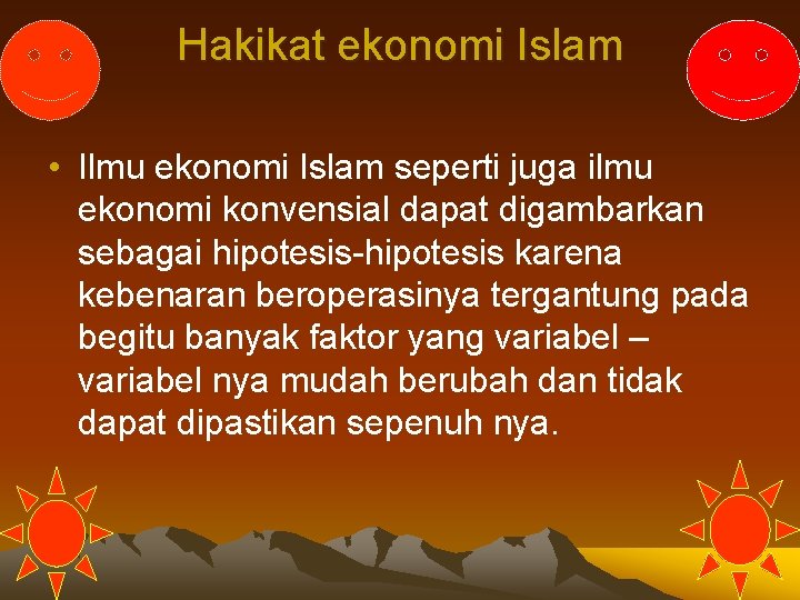 Hakikat ekonomi Islam • Ilmu ekonomi Islam seperti juga ilmu ekonomi konvensial dapat digambarkan