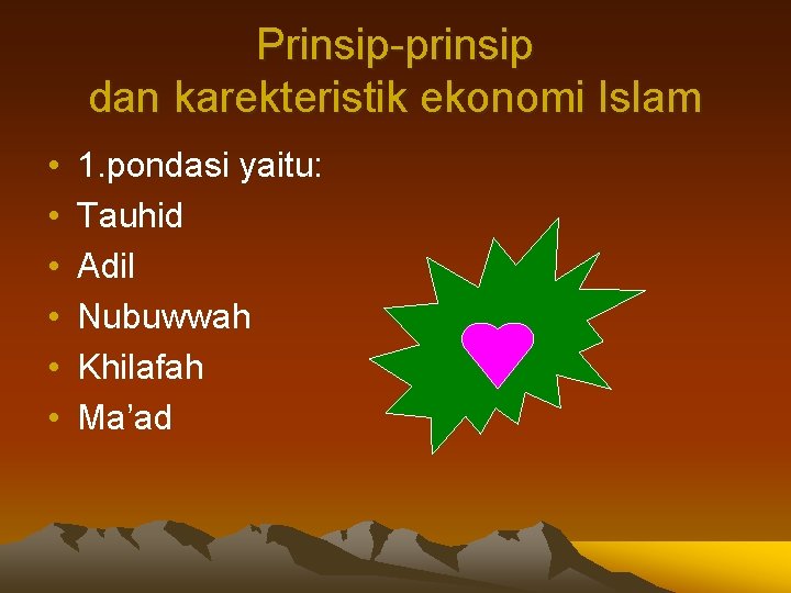 Prinsip-prinsip dan karekteristik ekonomi Islam • • • 1. pondasi yaitu: Tauhid Adil Nubuwwah