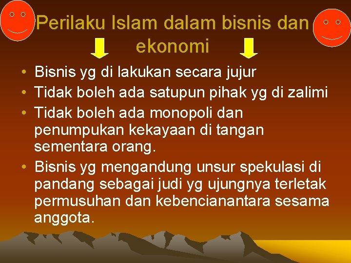 Perilaku Islam dalam bisnis dan ekonomi • Bisnis yg di lakukan secara jujur •