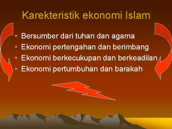 Karekteristik ekonomi Islam • • Bersumber dari tuhan dan agama Ekonomi pertengahan dan berimbang