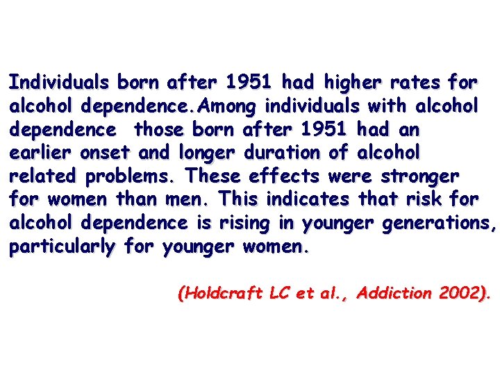 Individuals born after 1951 had higher rates for alcohol dependence. Among individuals with alcohol