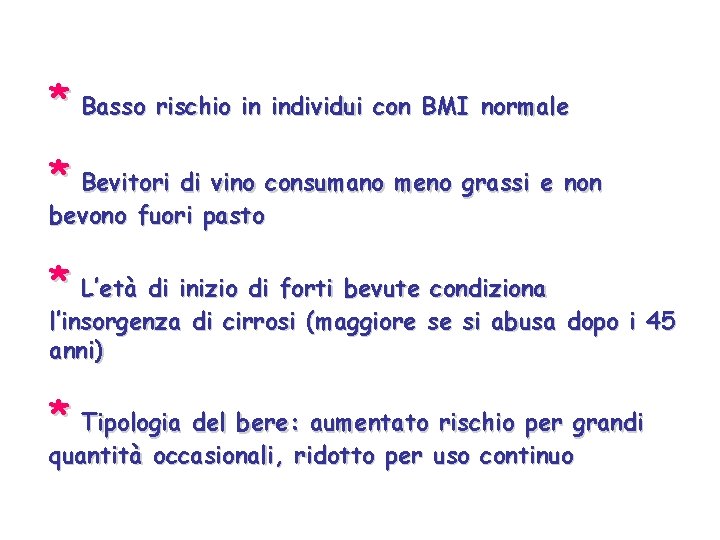 * Basso rischio in individui con BMI normale * Bevitori di vino consumano meno