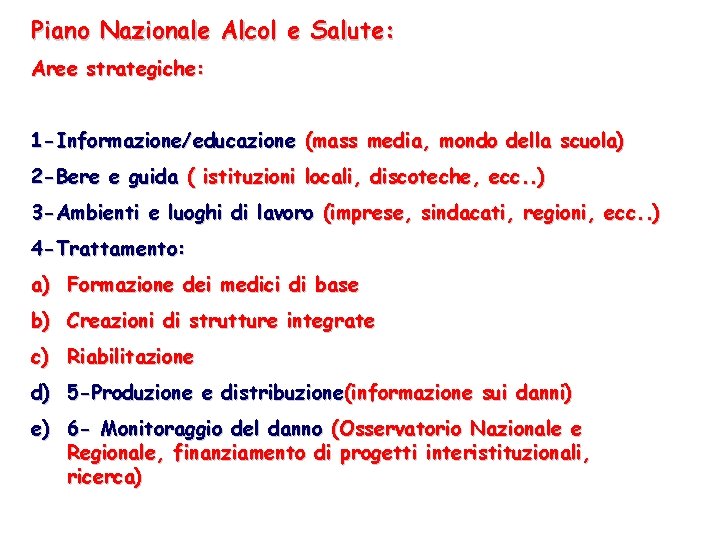 Piano Nazionale Alcol e Salute: Aree strategiche: 1 -Informazione/educazione (mass media, mondo della scuola)