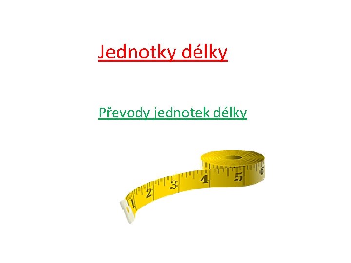 Jednotky délky Převody jednotek délky 