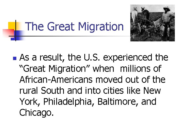 The Great Migration n As a result, the U. S. experienced the “Great Migration”