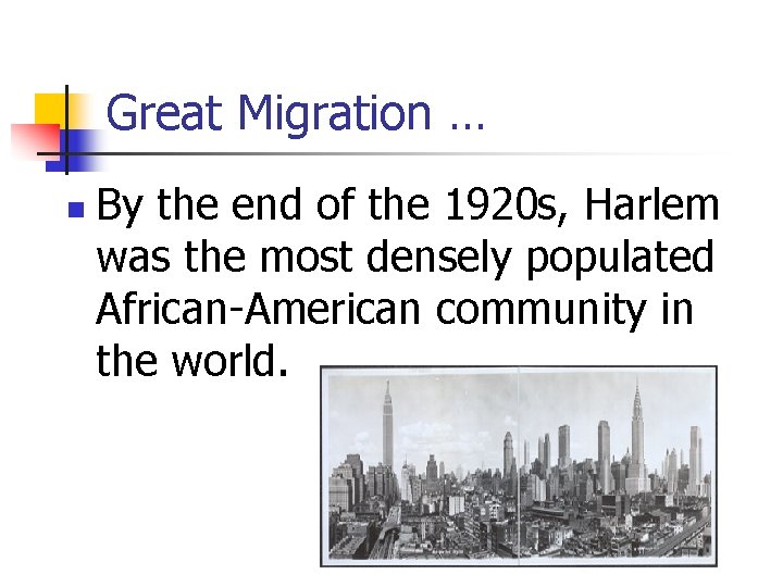 Great Migration … n By the end of the 1920 s, Harlem was the
