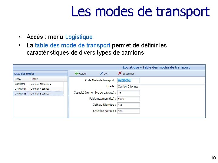 Les modes de transport • Accès : menu Logistique • La table des mode Les modes de transport • Accès : menu Logistique • La table des mode