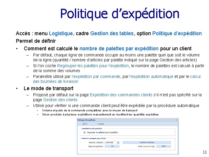 Politique d’expédition Accès : menu Logistique, cadre Gestion des tables, option Politique d’expédition Permet Politique d’expédition Accès : menu Logistique, cadre Gestion des tables, option Politique d’expédition Permet