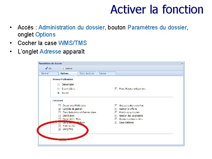 Activer la fonction • Accès : Administration du dossier, bouton Paramètres du dossier, onglet Activer la fonction • Accès : Administration du dossier, bouton Paramètres du dossier, onglet